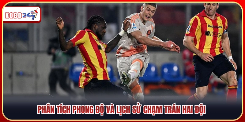 Nhận định phong độ và lịch sử đối đầu đôi bên 